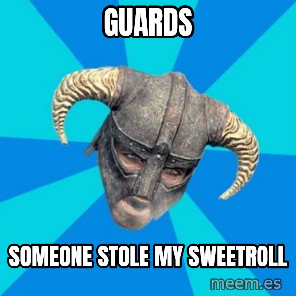 skyrim stan meme: GUARDS / SOMEONE STOLE MY SWEETROLL