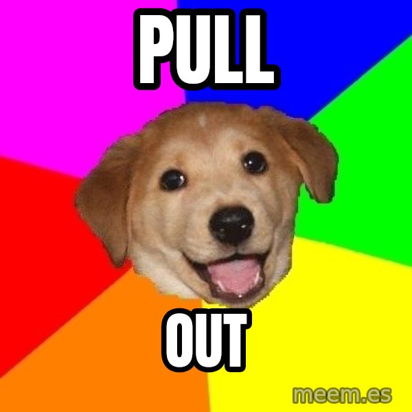 Advice Dog meme: pull / out