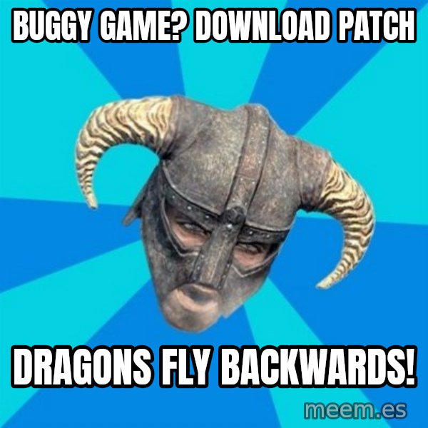 skyrim stan meme: buggy game? Download patch / dragons fly backwards!
