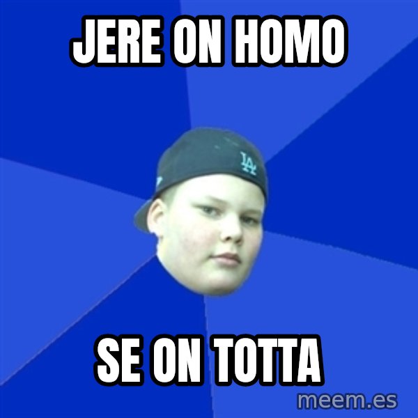 Jonnen Neuvo meme: JERE ON HOMO / SE ON TOTTA