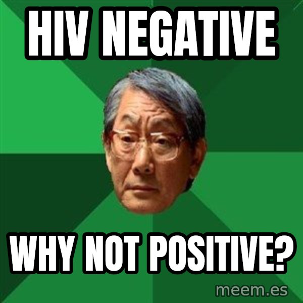 High Expectations Asian Father meme: HIV negative / why not positive?