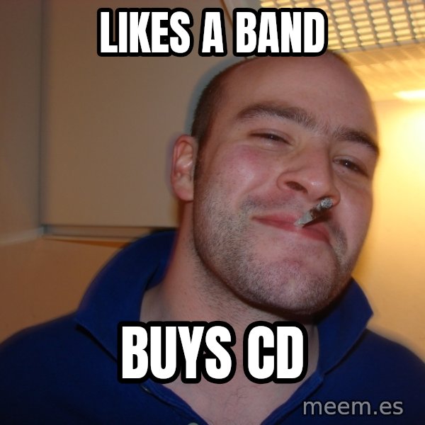 Good Guy Greg meme: Likes a band / Buys CD