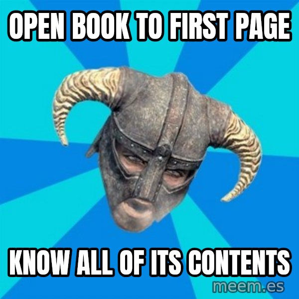 skyrim stan meme: open book to first page / know all of its contents