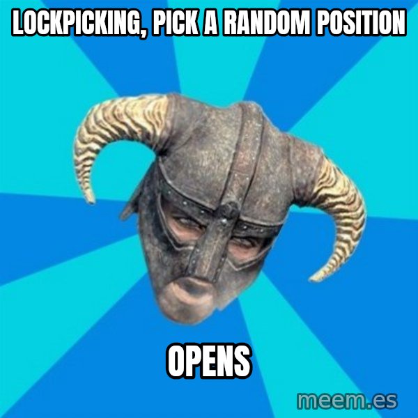 skyrim stan meme: lockpicking, pick a  random position / opens