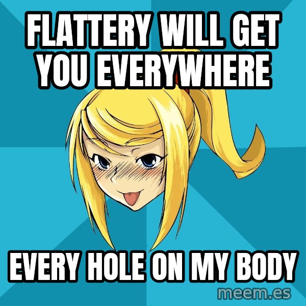 Horney Samus meme: flattery will get you everywhere / every hole on my body