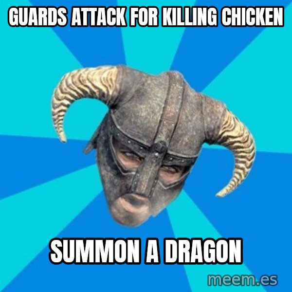 skyrim stan meme: Guards attack for killing chicken / summon a dragon