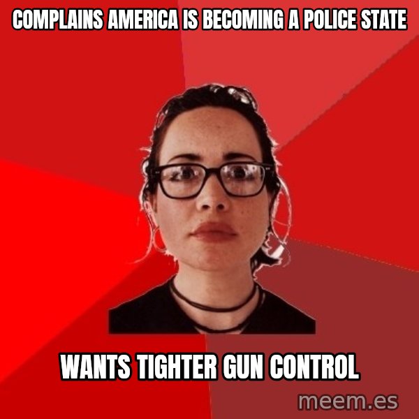 Liberal Douche Garofalo meme: complains america is becoming a police state / wants tighter gun control
