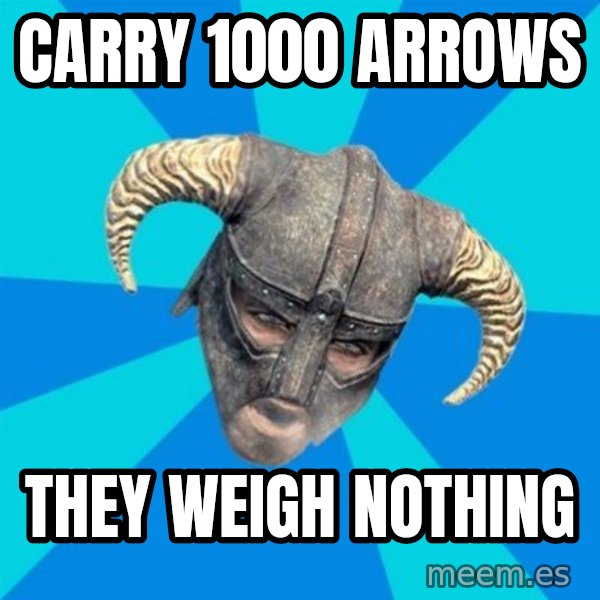 skyrim stan meme: carry 1000 arrows / they weigh nothing