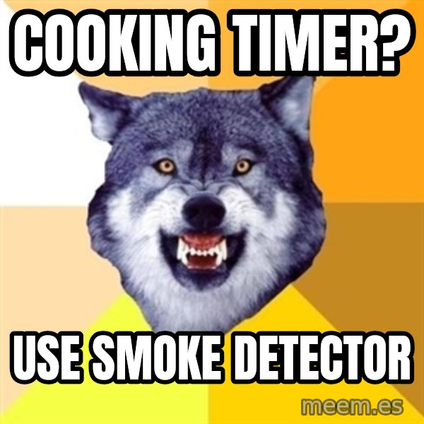 Courage Wolf meme: cooking timer? / use smoke detector