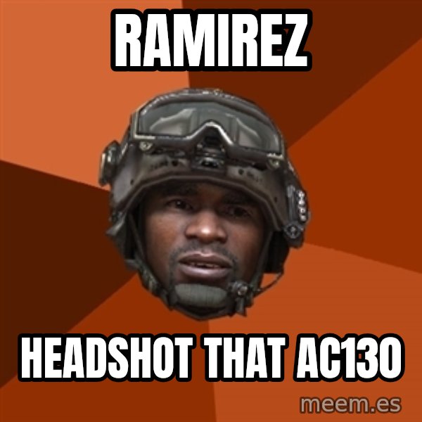 Sgt. Foley meme: Ramirez / headshot that ac130
