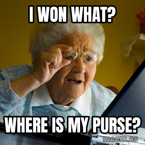 Internet Grandma Surprise meme: i won what? / where is my purse?