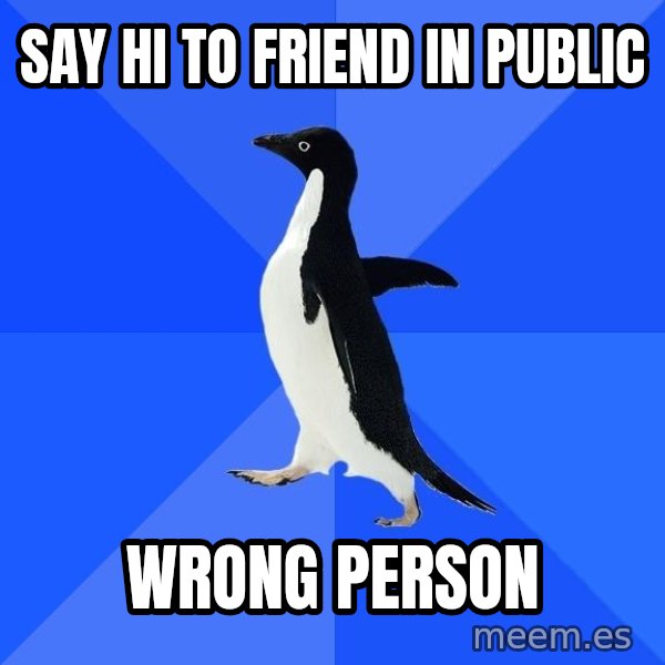 Socially Awkward Penguin meme: say hi to friend in public / wrong person