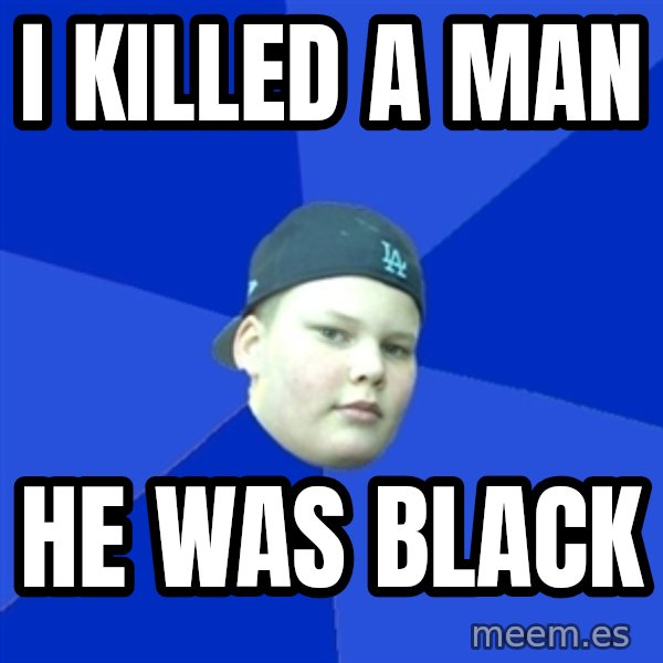 Jonnen Neuvo meme: I KILLED A MAN / HE WAS BLACK