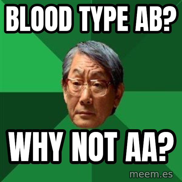 High Expectations Asian Father meme: blood type ab? / why not aa?