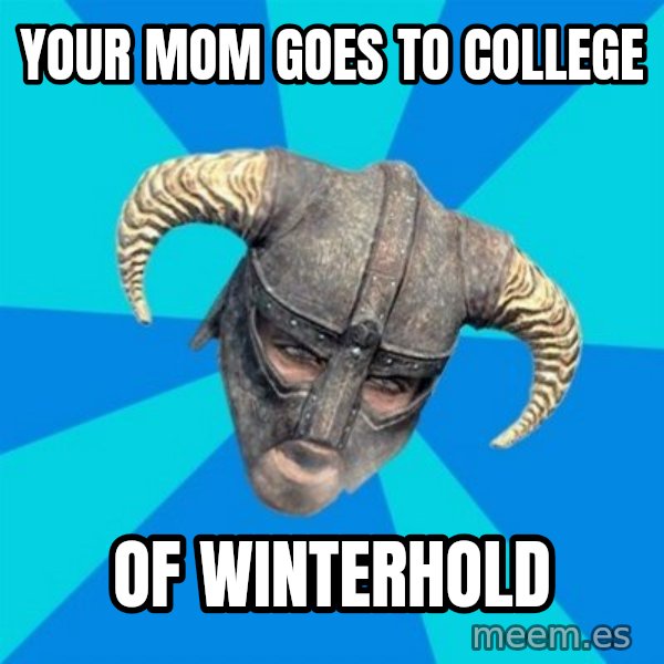 skyrim stan meme: your mom goes to college / of winterhold