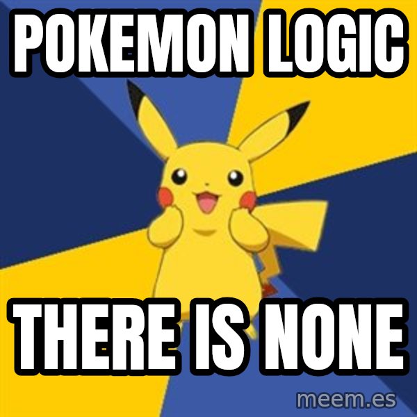 Pokemon Logic  meme: Pokemon logic / There is none