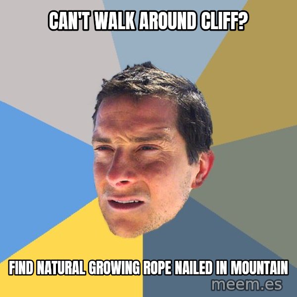 Bear Grylls meme: CAN't walk around cliff? / Find natural growing rope nailed in mountain