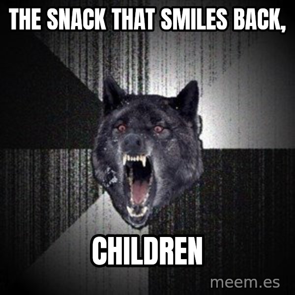 Insanity Wolf meme: the snack that smiles back, / children