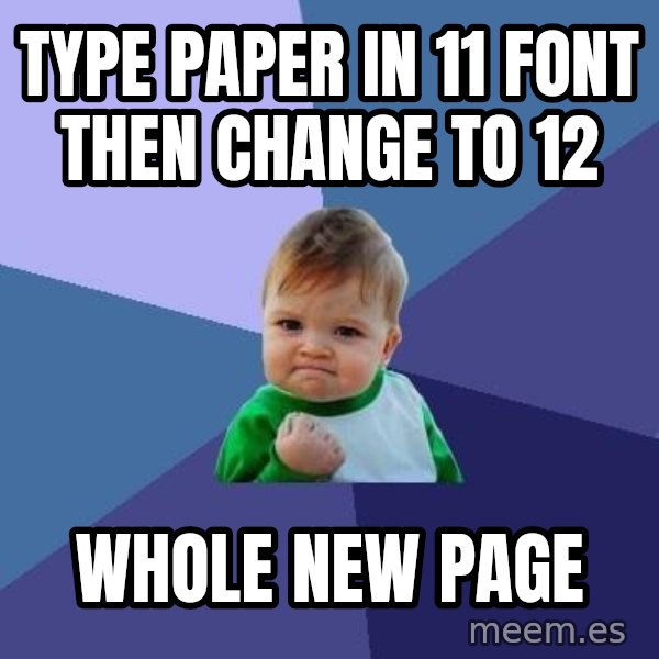 Success Kid meme: type paper in 11 font then change to 12 / whole new page