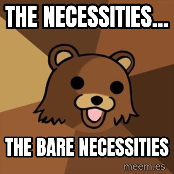 Pedobear meme: the necessities... / the bare necessities