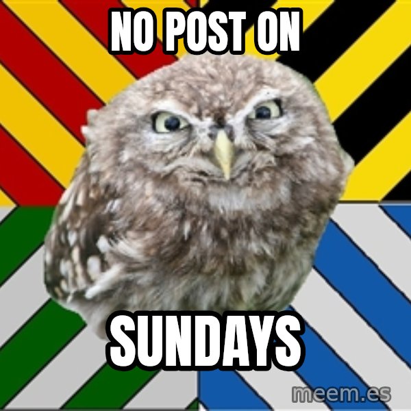 JEALOUS POTTEROMAN meme: No post on / Sundays