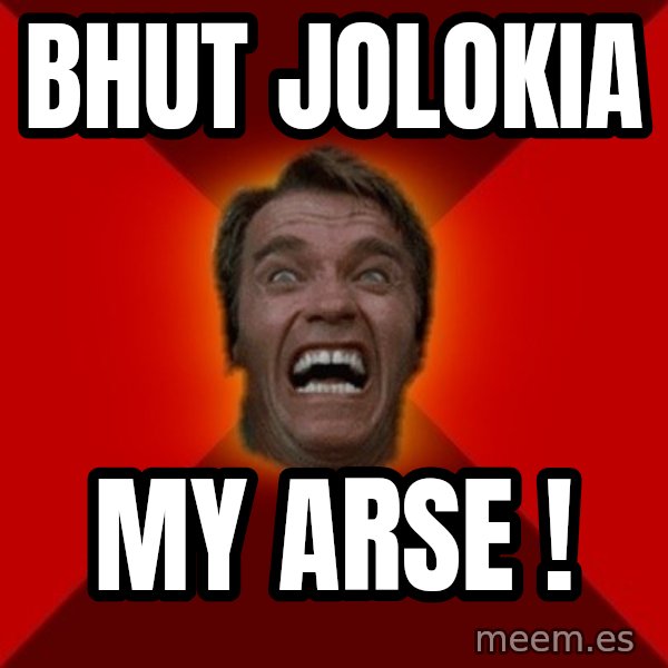Angry Arnold meme: bhut jolokia / my arse !
