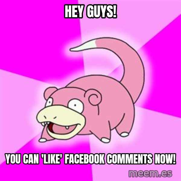 Slowpoke meme: hey guys! / you can 'like' facebook comments now!