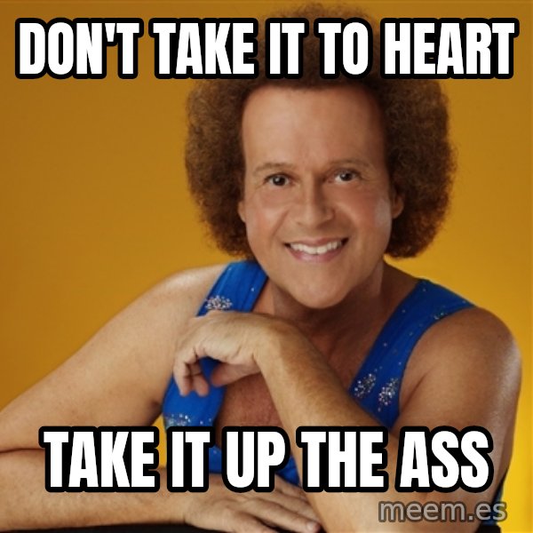 Gay Richard Simmons meme: Don't take it to heart / take it up the ass
