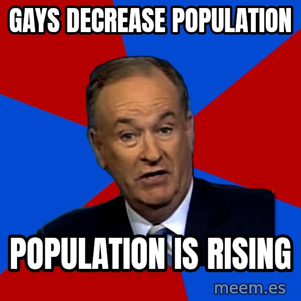 Bill O'Reilly Proves God meme: gays decrease population / population is rising