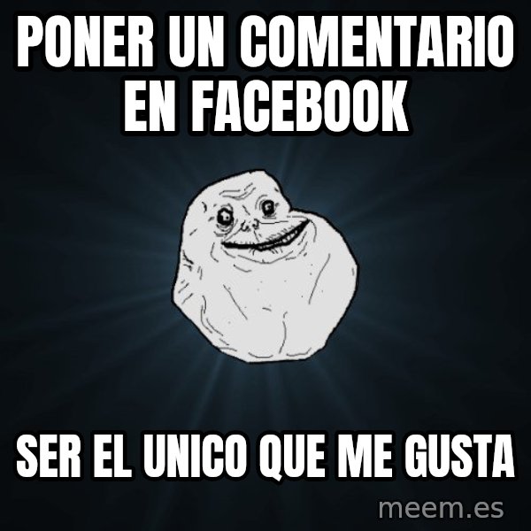 Forever Alone meme: poner un comentario en facebook / ser el unico que me gusta