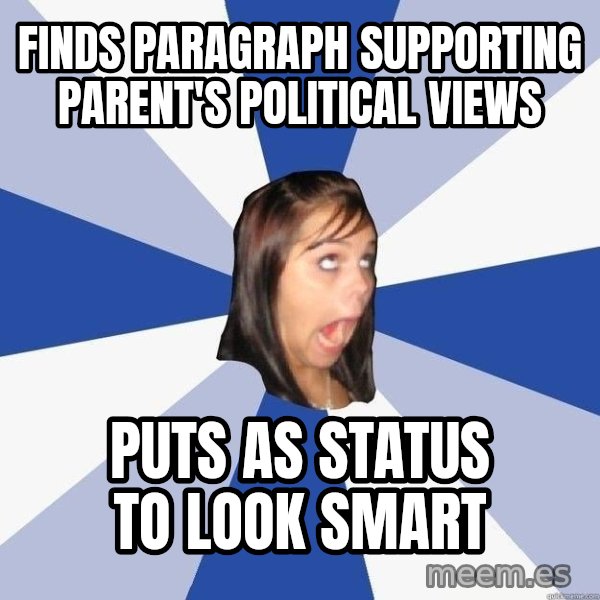 Annoying Facebook Girl meme: Finds paragraph supporting parent's political views / puts as status to look smart