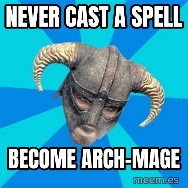 skyrim stan meme: Never cast a spell / become arch-mage