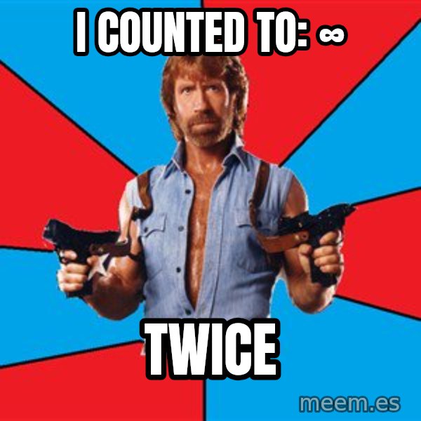 Chuck Norris  meme: I COUNTED TO: ∞ / TWICE