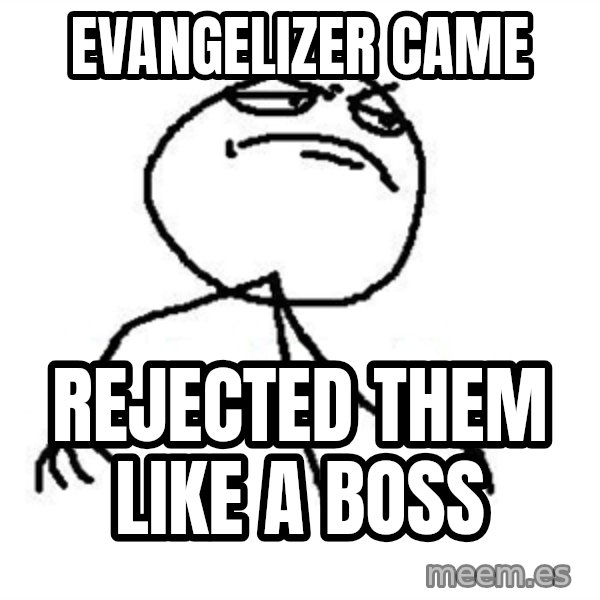 Like A Boss meme: Evangelizer came / rejected them like a boss