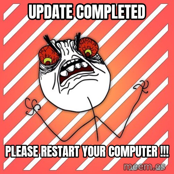 iHate meme: update completed / please restart your computer !!!