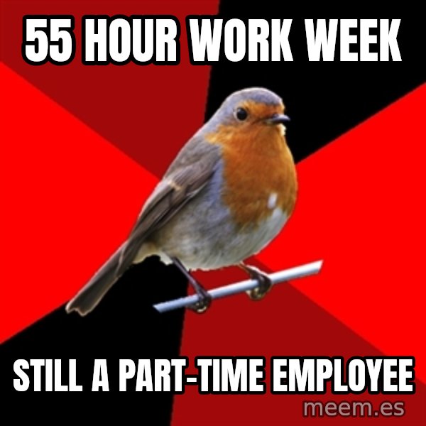 Retail Robin meme: 55 hour work week / Still a part-time employee