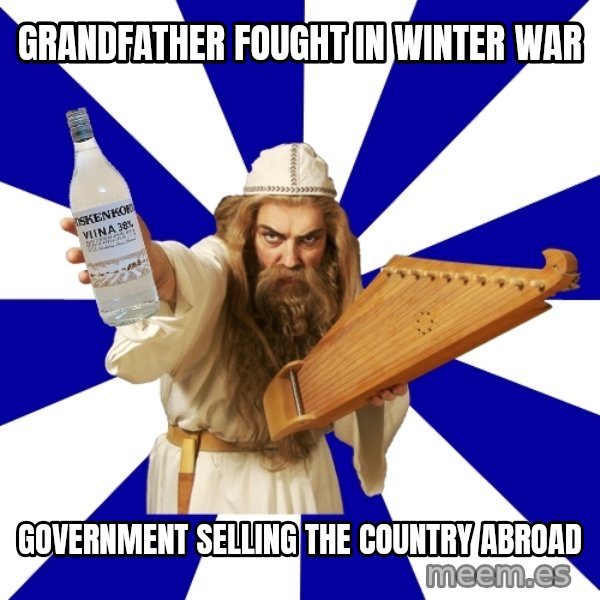 FinnishProblems meme: Grandfather fought in winter war / Government selling the country abroad