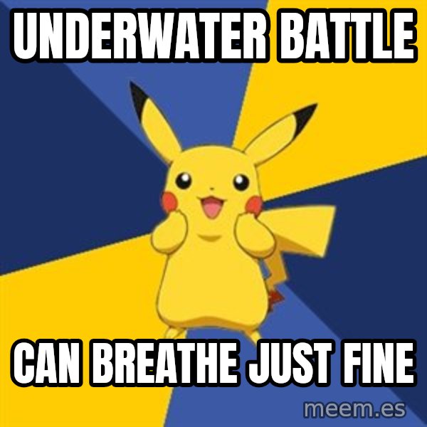 Pokemon Logic  meme: Underwater battle / can breathe just fine