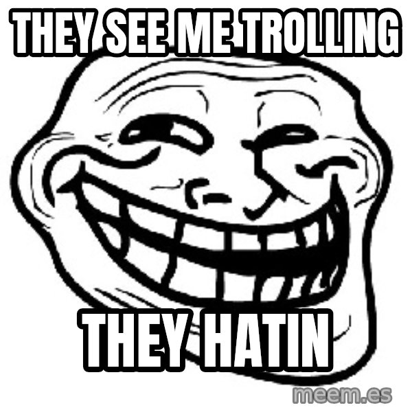 Trollface meme: THEY SEE ME TROLLING / they hatin