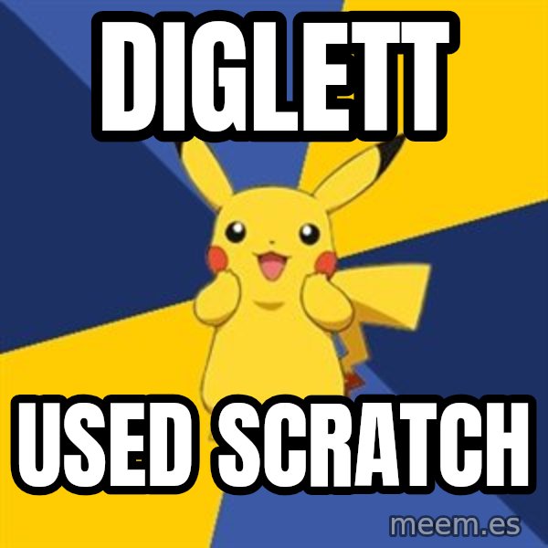 Pokemon Logic  meme: diglett / used scratch
