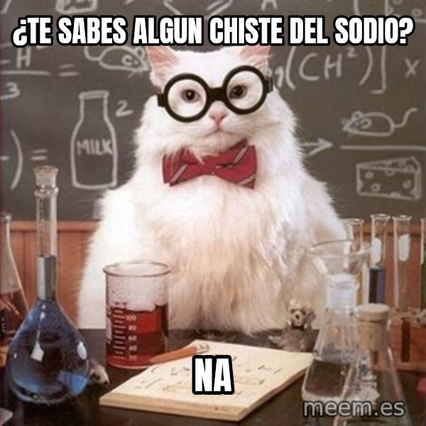 Chemistry Cat meme: ¿Te sabes algun chiste del sodio? / na