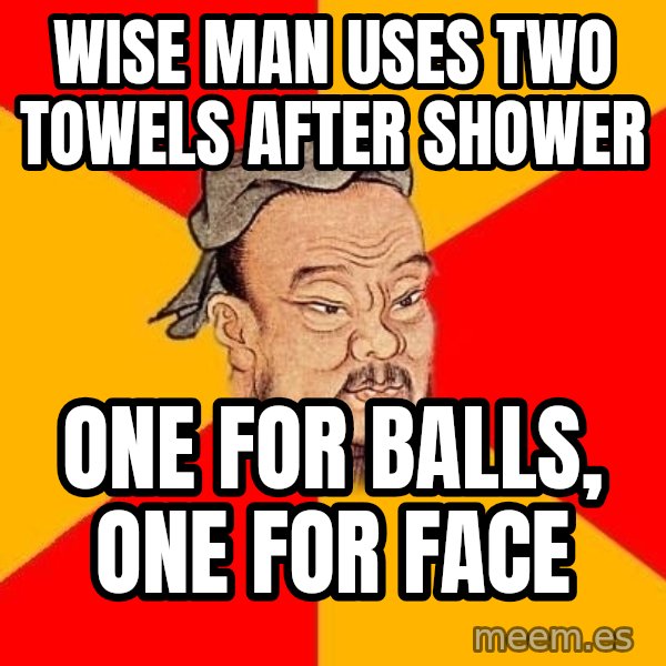 Wise Confucius meme: wise man uses two towels after shower / one for balls, one for face