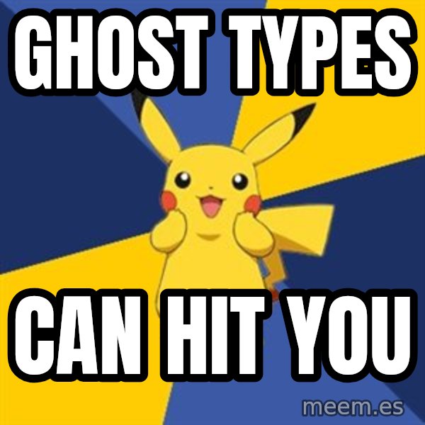 Pokemon Logic  meme: Ghost tyPES / can hit you