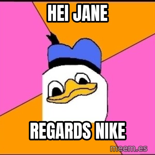 Uncle Dolan meme: hei jane / regards nike