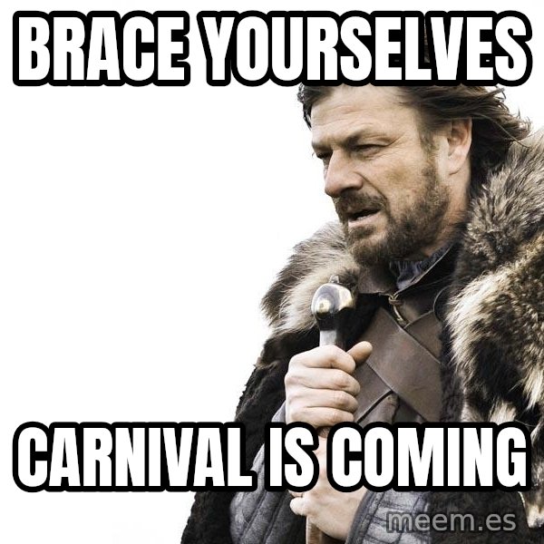 Winter is Coming meme: brace yourselves / carnival is coming