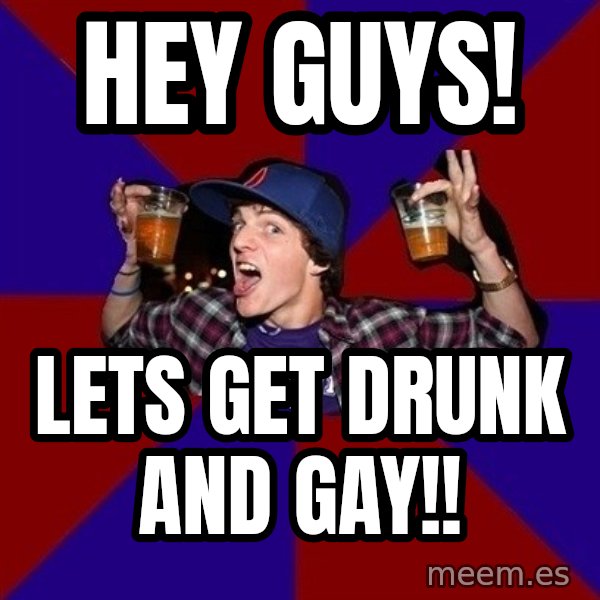 Sunny Student meme: Hey guys! / lets get drunk and gay!!
