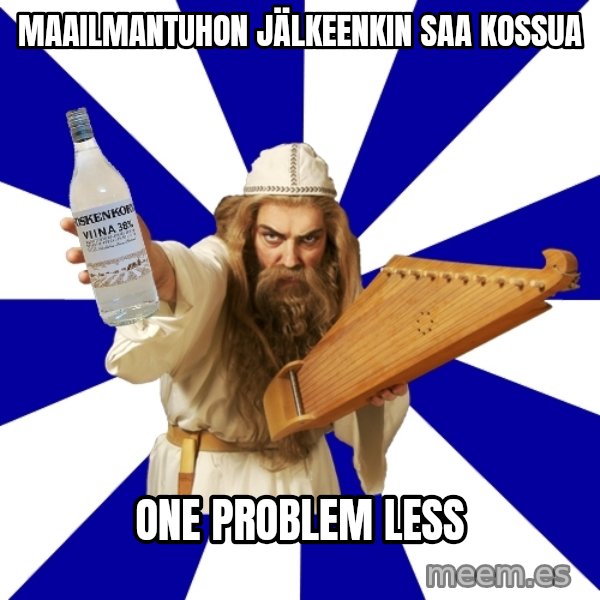 FinnishProblems meme: maailmantuhon JÄLKEENKIN saa kossua / ONE PROBLEM LESS