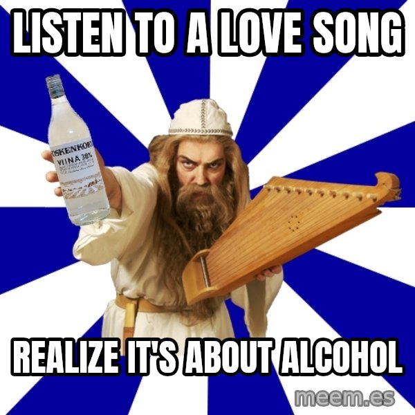 FinnishProblems meme: listen to a love song / realize it's about alcohol