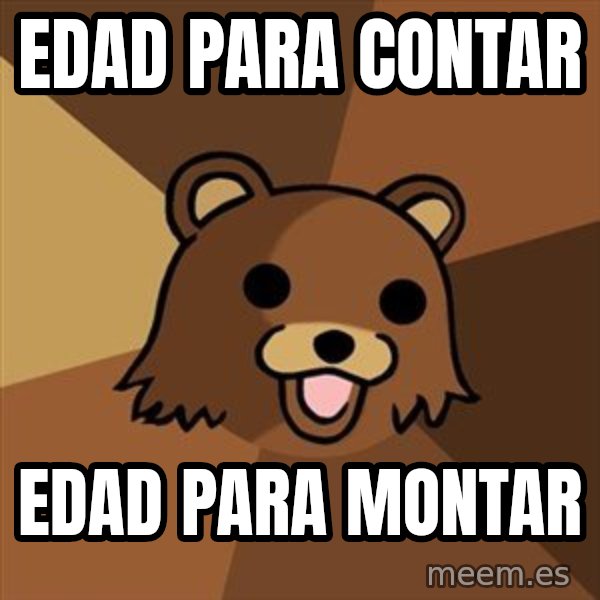 Pedobear meme: Edad para contar / edad para montar
