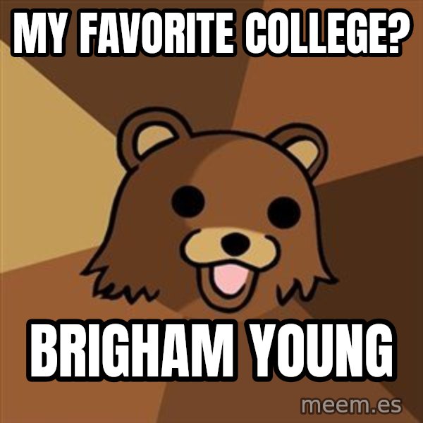 Pedobear meme: My favorite college? / Brigham Young
